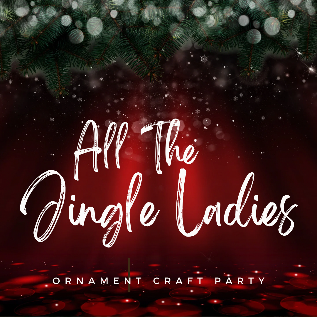 All The Jingle Ladies Ornament Craft Party (12/3)