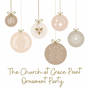 The Church at Grace Point Ornament Party (12/2)